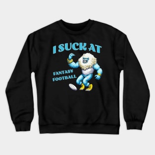 I suck at Fantasy Football Crewneck Sweatshirt